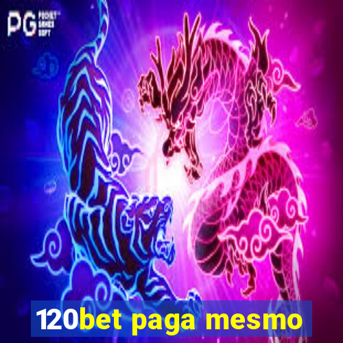 120bet paga mesmo